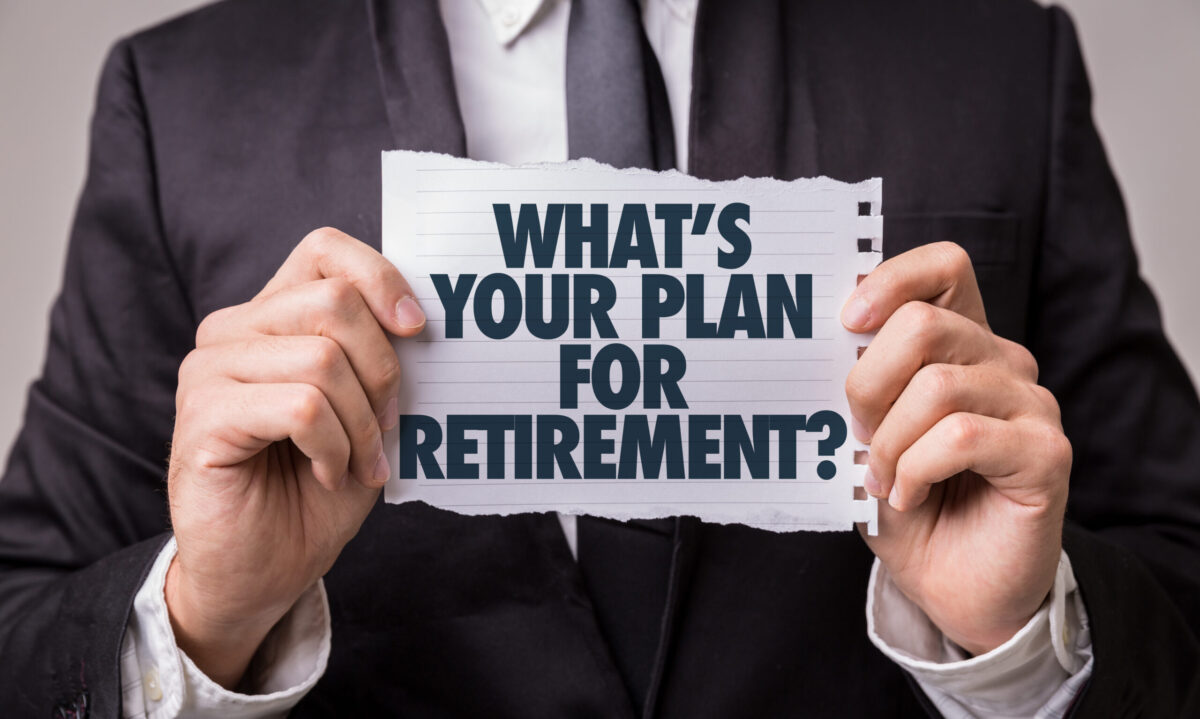 What is your plan for retirement